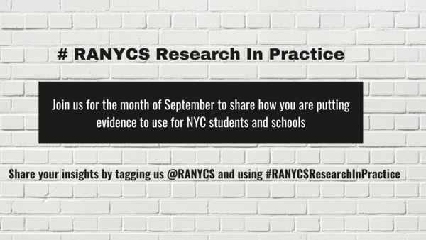 RANYCS Research In Practice: Join us for the month of September to share how you are putting evidence to use for NYC students and schools. Share your insights by tagging us @RANYCS and using #RANYCSResearchInPractice