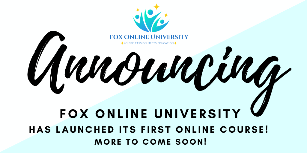 Announcement: Fox Online University has launched its first online course with more coming soon.