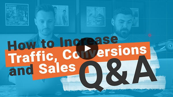 How to Increase Traffic, Conversions and Sales Q&A