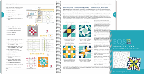 EQ8 Drawing Blocks  If you want to draw your own blocks in EQ8, this is the book for you! You'll learn skills for both pieced and applique drawing while filling your Sketchbook with beautiful blocks! From drawing a simple nine patch to creating a beautiful floral applique wreath, this book will take your drawing skills to the next level! View EQ8 Drawing Blocks >