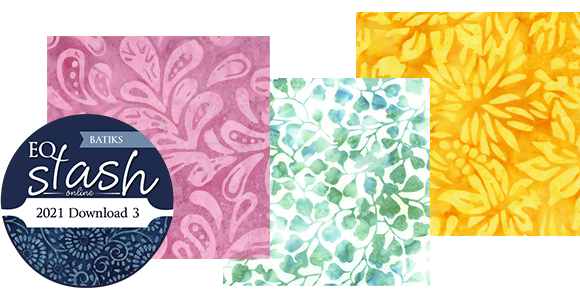 NEW: EQ Stash Online 2021-03  If you love batiks, you'll want to add this Stash download to your EQ! You'll get new collections from top manufacturers like Benartex, Hoffman, Robert Kaufman, Timeless Treasures, and more!  Shop Stash 2021-03 >