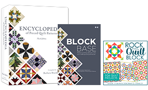 Coming Soon!  Have you heard about Rock That Quilt Block? What about BlockBase or the Encyclopedia of Pieced Quilt Patterns? Watch for an email when these products are released! View all three products >