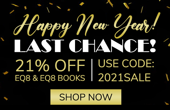 Happy New Year! Last Chance! 21% off EQ8 and EQ8 Books! Use code 2021SALE