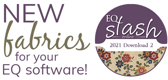 New fabrics for your EQ! EQ Stash 2021-02 now available! 