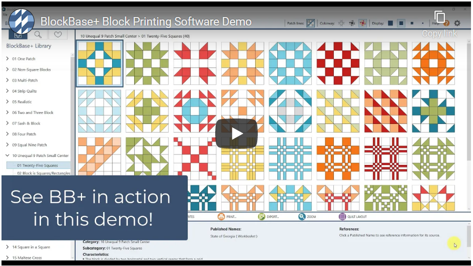 What is BlockBase+ software?  BlockBase+ is a standalone program that lets you print templates, foundation paper-piecing patterns, and rotary-cutting charts for the 4,000+ blocks from Barbara Brackman's Encyclopedia. You choose the size!   You can also view the block names and source information, search for blocks based on categories or Brackman ID, preview the blocks in quilt layouts, and export SVG files!  See it all in the video above.  Plus, if you own EQ8, you can link BlockBase+ to it so you can use the blocks in your quilt designs!