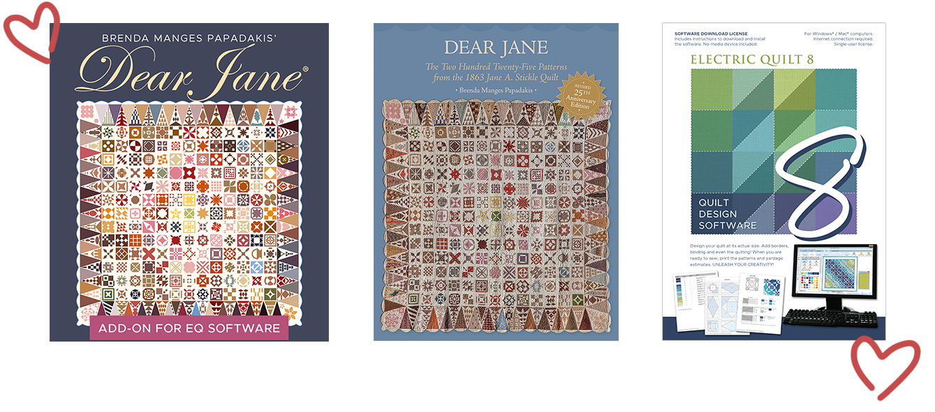 “I love this new Dear Jane add-on for EQ8! This new version allows me to add in my own fabric scans and export high resolutions of images of my quilt designs. I can print colored foundation patterns and there are quilting suggestions for all 225 blocks! I found the software easy to use and immediately was designing and playing with the blocks.“  —Karen Combs