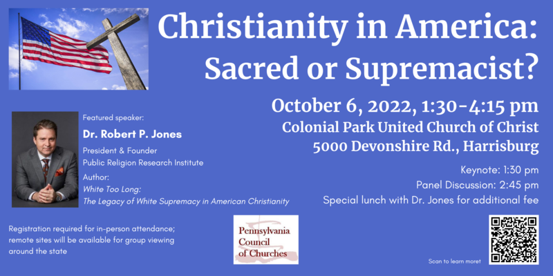 Event announcement: Christianity in America - Sacred or Supremacist? Register and more info at https://pachurches.org/events/christianity-in-america-sacred-or-supremacist-october-6-harrisburg/