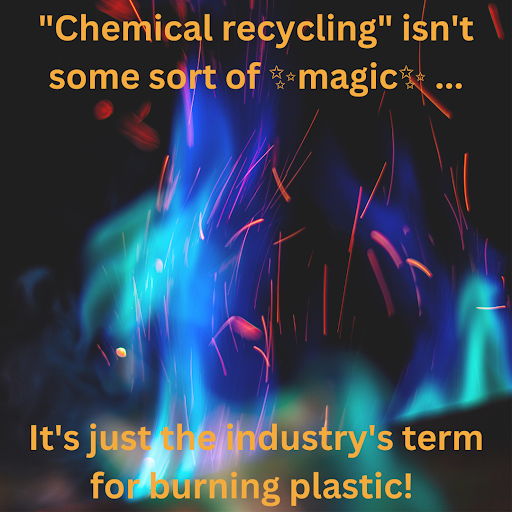 A picture of blue and pink lights with text over it that reads, “'Chemical Recycling' isn't some sort of magic...It's just the industry's term for burning plastic!“